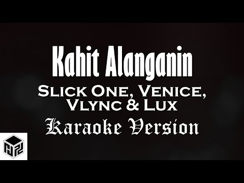 Kahit Alanganin - Slick One, Venice, Vlync & Lux Breezy (Karaoke Version by RJPD)