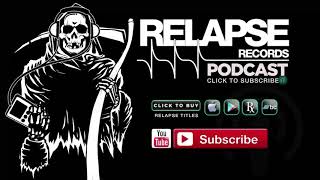 Relapse Records Podcast #54 - January 2018 ft. MAMMOTH GRINDER