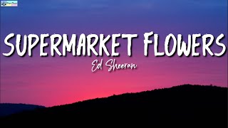 Supermarket Flowers Lyrics - Ed Sheeran
