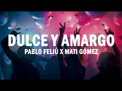 Dulce Y Amargo - Pablo Feliú x Mati Gómez | (LETRA)