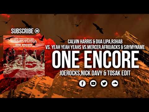 Calvin Harris & Dua Lipa vs. Afrojack & Saymyname - One Encore (Joerock's,Nick Davy & TOSAK Edit)