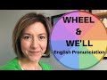 How to Pronounce WHEEL & WE'LL - American English Homophone Pronunciation Lesson