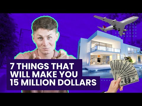 7 Things That Will Make You 15 Million Dollars