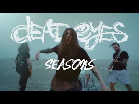 Dead Eyes - Seasons (Official Music Video)