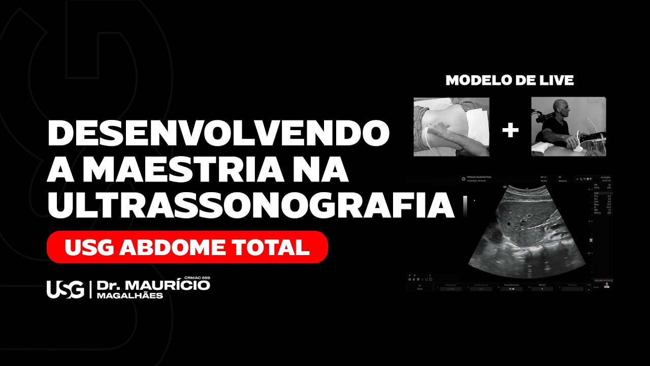 Desenvolvendo a maestria na ultrassonografia - USG abdome total ao vivo