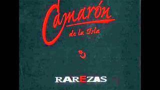 VOLANDO VOY ***** CAMARON DE LA ISLA