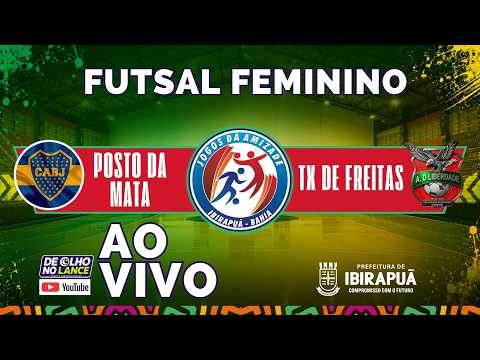 POSTO DA MATA X TX DE FREITAS - FUTSAL FEMININO | 23ª JOGOS DA AMIZADE • IBIRAPUÃ-BA