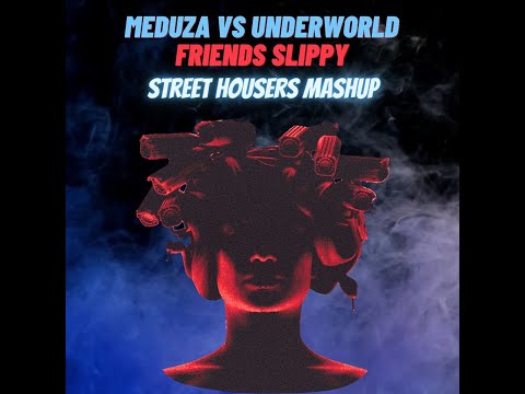 Meduza vs Underworld - Friends Slippy (Street Housers Mashup)