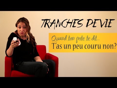 Tranches de vie : Quand ton pote te dit... "T'as un peu couru non ?"