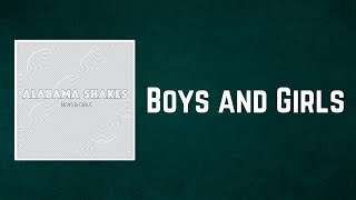 Alabama Shakes - Boys and Girls (Lyrics)