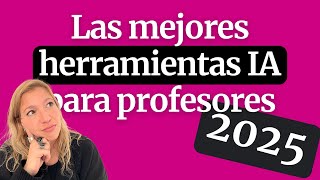 Las mejores herramientas IA 2025 para profesores