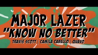 Major Lazer - Know No Better [Lyric Video] (ft. Travis Scott, Camila Cabello &amp; Quavo)