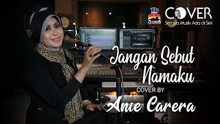Download lagu Jangan Sebut Namaku - Deddy Dores (Cover by Anie Carera) mp3