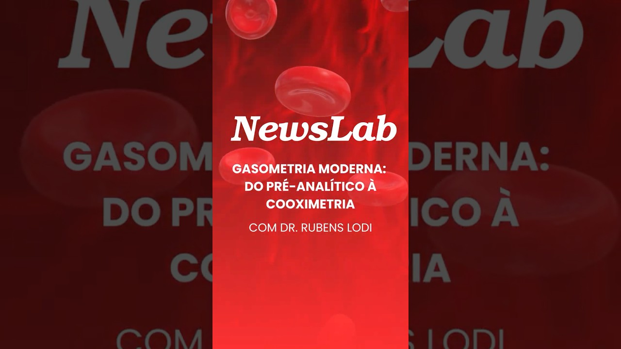 Gasometria Moderna: do pré-analítico à cooximetria #revistanewslab