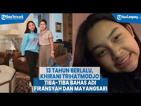 13 Tahun Berlalu, Khirani Trihatmodjo Tiba tiba Bahas Adi Firansyah dan Mayangsari