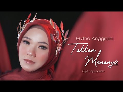 TAKKAN MENANGIS - MYTHA ANGGRAINI [OFFICIAL MUSIC VIDEO]