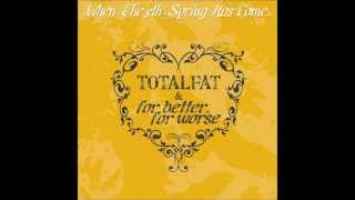 Download lagu Totalfat - Love it more mp3 Download lagu Totalfat - Love it more mp3