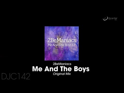2BeManiacs - Me And The Boys (Original Mix)