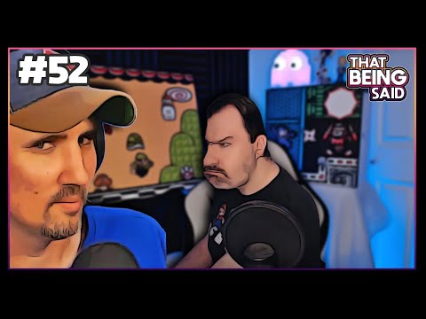 That Being Said #52 - Meaningful Interactions w/@SideScrollersPodcast