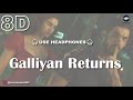 Galliyan Returns (8D Audio) Ek Villain Returns | John,Disha,Arjun,Tara | Ankit, Manoj, Mohit, Ektaa