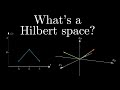 What's a Hilbert space? A visual introduction