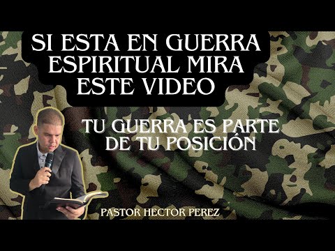 Tu guerra espiritual es parte de tu Posición. Pastor Hector Perez