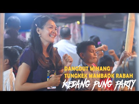 KEDANG LEMBATA PUNG PARTY -  DANGDUT MINANG - TUNGKEK MAMBAOK RABAH - REMIX
