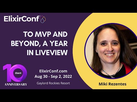 ElixirConf 2022 - Miki Rezentes - To MVP and beyond, a year in LiveView