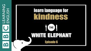 The White Elephant: 6 - Phrases about kindness