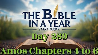 Bible in a Year Day 289 | Amos 4–6 – A Call to Repentance and the Pursuit of True Worship