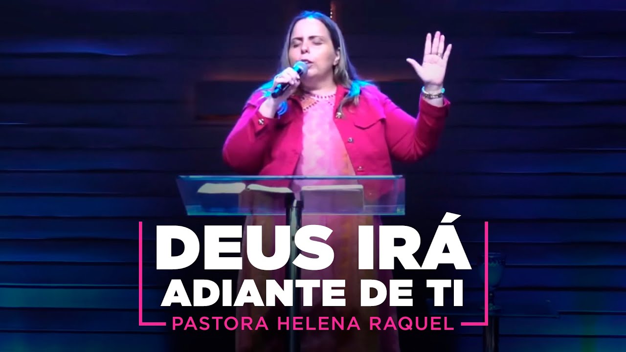 Deus irá adiante de ti! | Pastora Helena Raquel - Mensagem