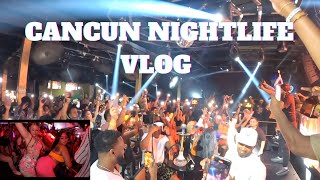 CANCUN NIGHTLIFE VLOG : THINGS TO DO IN CANCUN