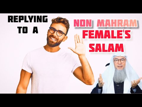 If a non mahram female gives salam, is it haram or makrooh to reply to her? - Assim al hakeem