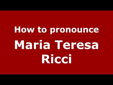 How to pronounce Maria Teresa Ricci (Italian/Italy)  - PronounceNames.com