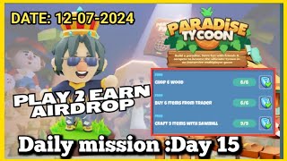 Paradise Tycoon P2A2 Mission Day 15| Date 12-07-2024| DK4 Gaming |Play To Earn Game |