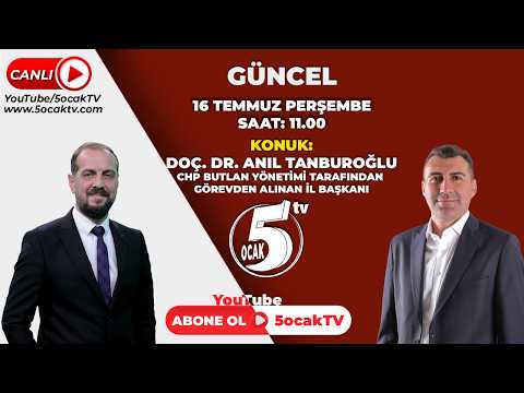 "16.07.2026"GÜNCEL (DOÇ. DR. ANIL TANBUROĞLU)