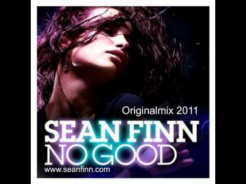 SEAN FINN - NO GOOD (Original Mix 2011)