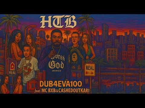 Dub4Eva100 ft Ca$hedoutkari & MC BXB - HTB
