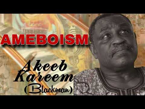 Ameboism | Akeeb Kareem (Blackman) | Audio