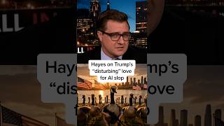 Hayes on Trump's 'disturbing' love for AI slop