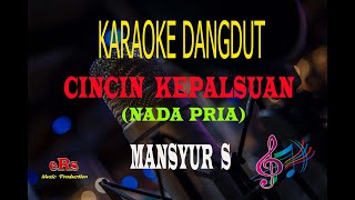Download lagu Karaoke Cincin Kepalsuan Nada Pria - Mansyur S (Karaoke Dangdut Tanpa Vocal) mp3