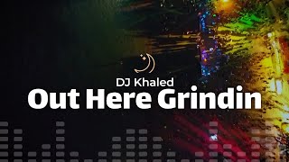 DJ Khaled - Out Here Grindin [lyrics]