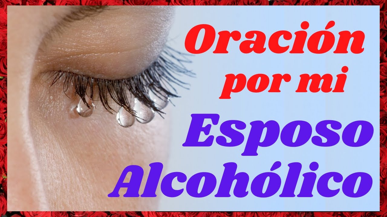 💕ORACIÓN por mi ESPOSO ALCOHÓLICO
