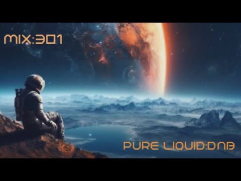 The Very Best Of Deep Liquid And Drum And Bass (2 Hour Mix) -  (Pure : Liquid) - Mix: 301