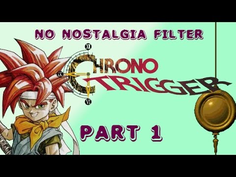 Chrono Trigger #1 - Too Much Let's, Not Enough Play - No Nostalgia Filter Special Edition