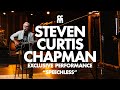 Speechless | Steven Curtis Chapman | CCM Exclusive Live Acoustic Performance