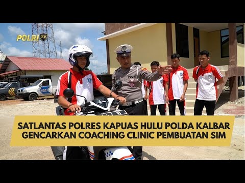 SATLANTAS POLRES KAPUAS HULU POLDA KALBAR GENCARKAN COACHING CLINIC PEMBUATAN SIM