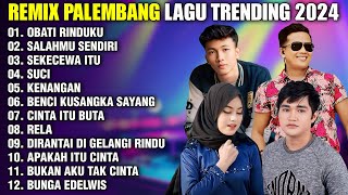 Download lagu REMIX PALEMBANG SEKECEWA ITU - OBATI RINDUKU - SALAHMU SENDIRI | ALBUM REMIX PALEMBANG 2024 mp3