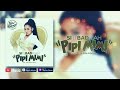 Siti Badriah Pipi Mimi Official Video Lyrics Lirik