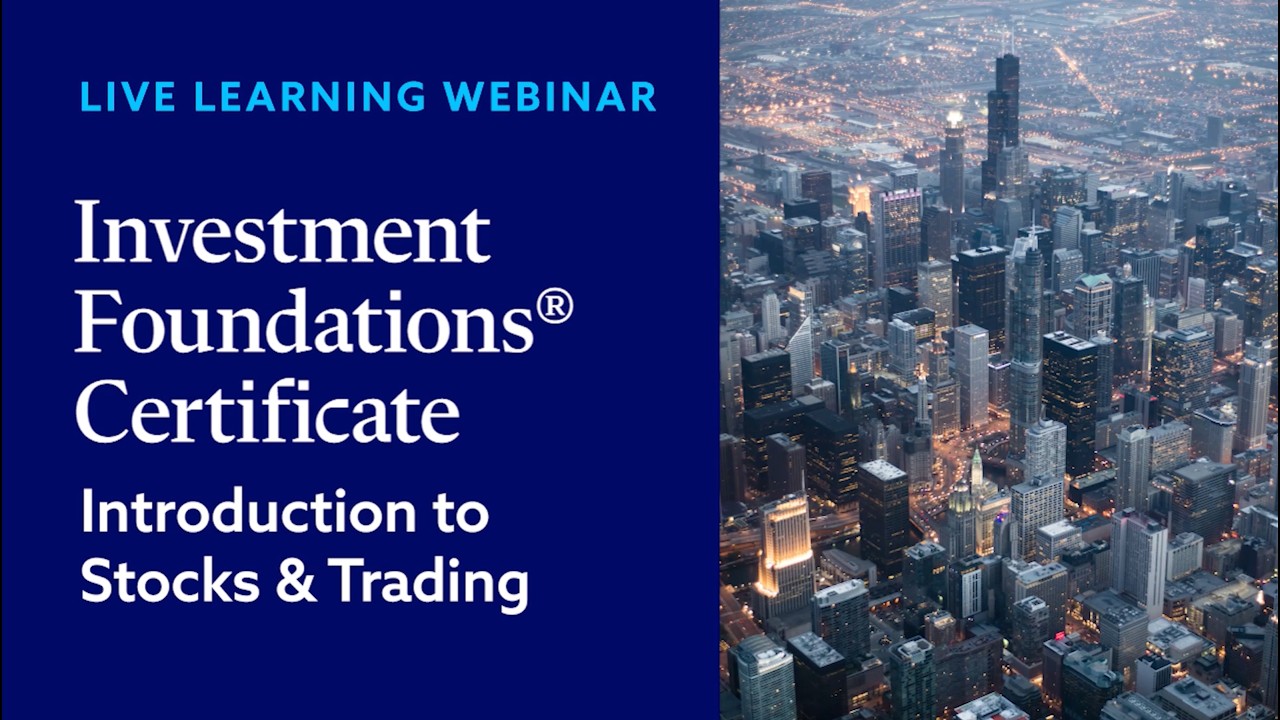 Live Learning Webinar: Introduction to Stocks and Trading (Investment Foundations Certificate)